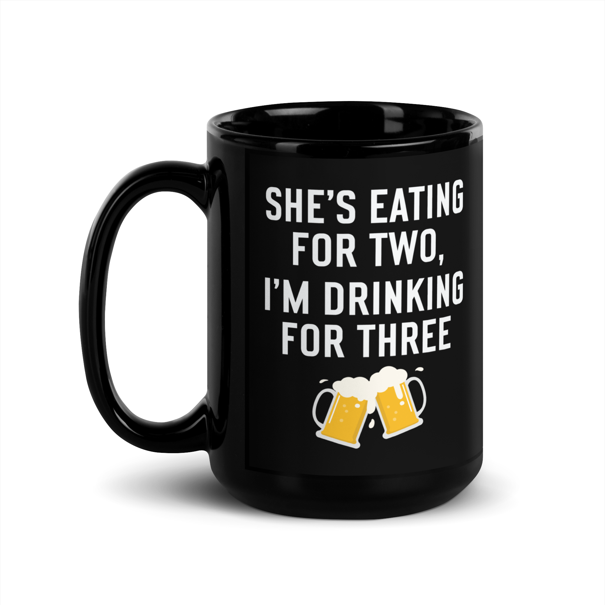 She Is Eating For Two, I'm Drinking For Three Black Glossy Mug