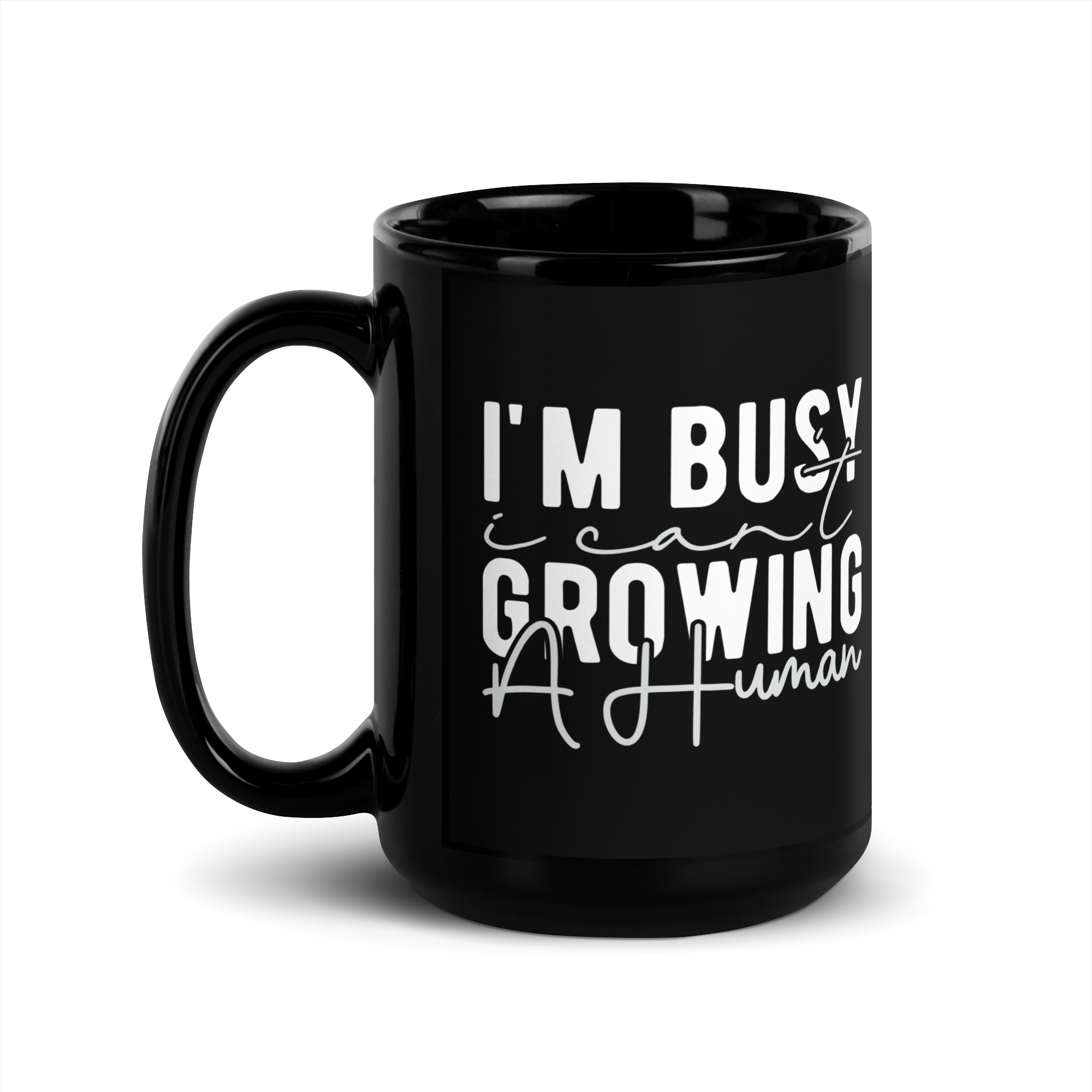 I Can't I'm Busy Growing A Human Black Glossy Mug