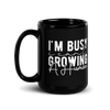 I Can't I'm Busy Growing A Human Black Glossy Mug