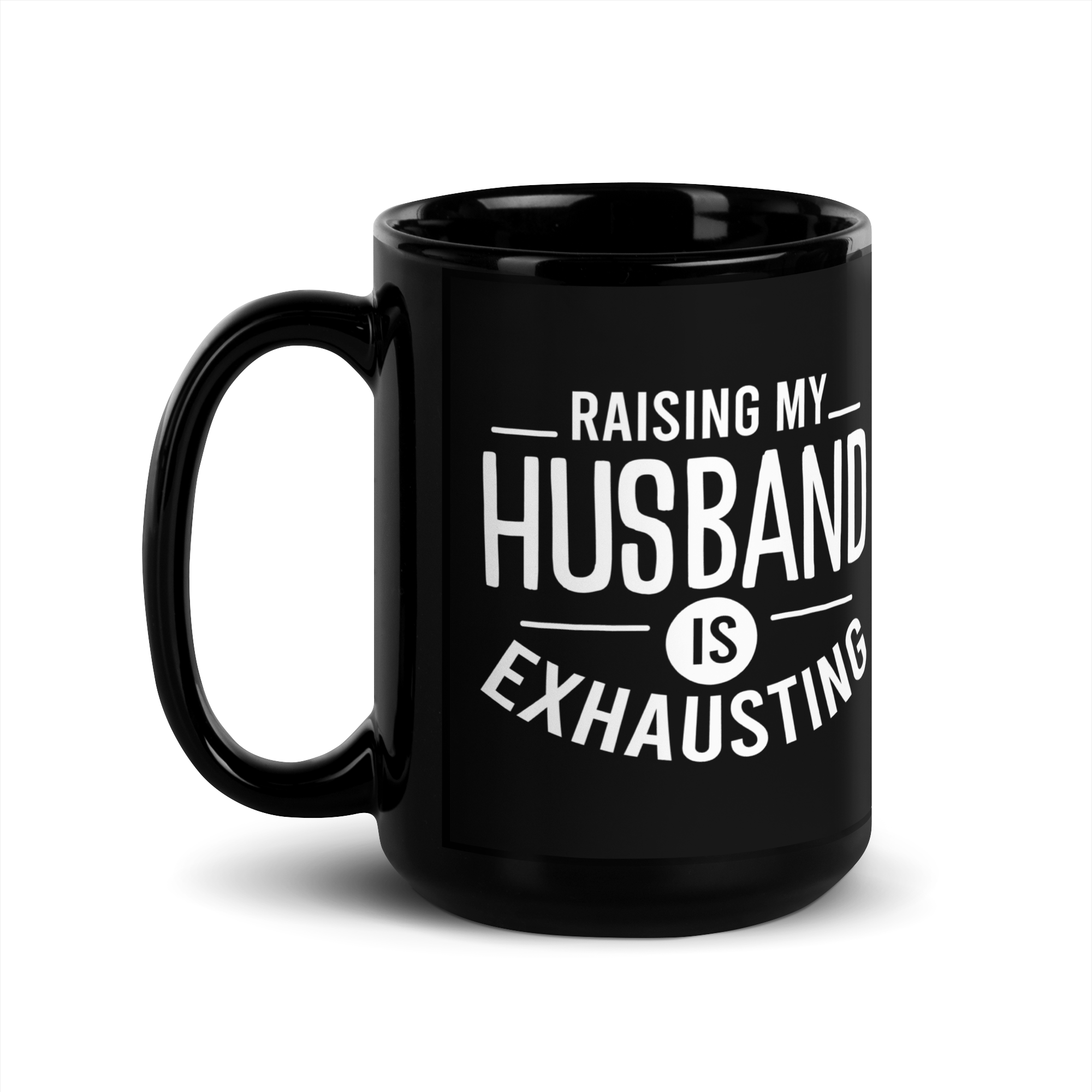 Raising My Husband Is Exhausting Black Glossy Mug