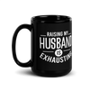 Raising My Husband Is Exhausting Black Glossy Mug