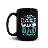 My Favorite Walking Dad, I Love You Black Glossy Mug