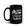 Just A Mom Trying Not To Raise Little Assholes Black Glossy Mug