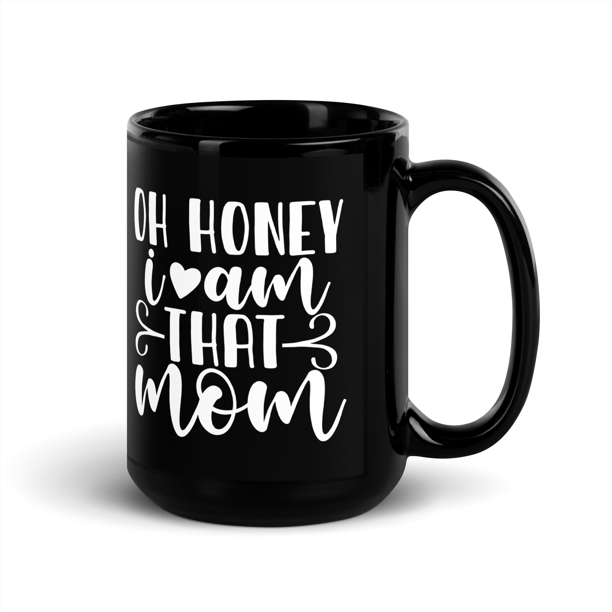 Oh Honey I Am That Mom Black Glossy Mug