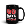 Zero Days Without A Dad Joke Black Glossy Mug