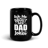 Ask Me About My Dad Jokes Black Glossy Mug