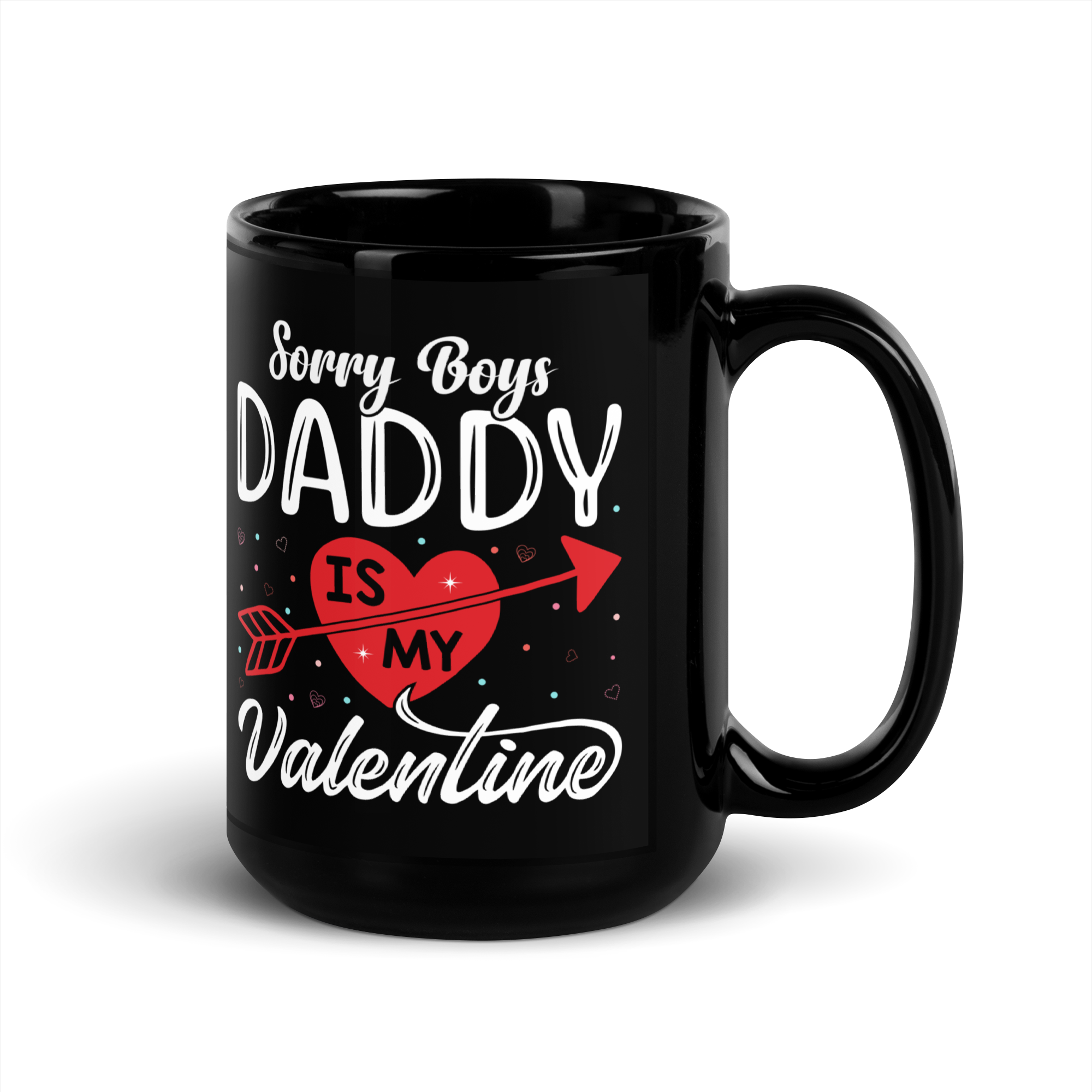 Sorry Boys Daddy Is My Valentine Black Glossy Mug