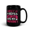 Forget It Boys My Dad is My Valentine's Black Glossy Mug