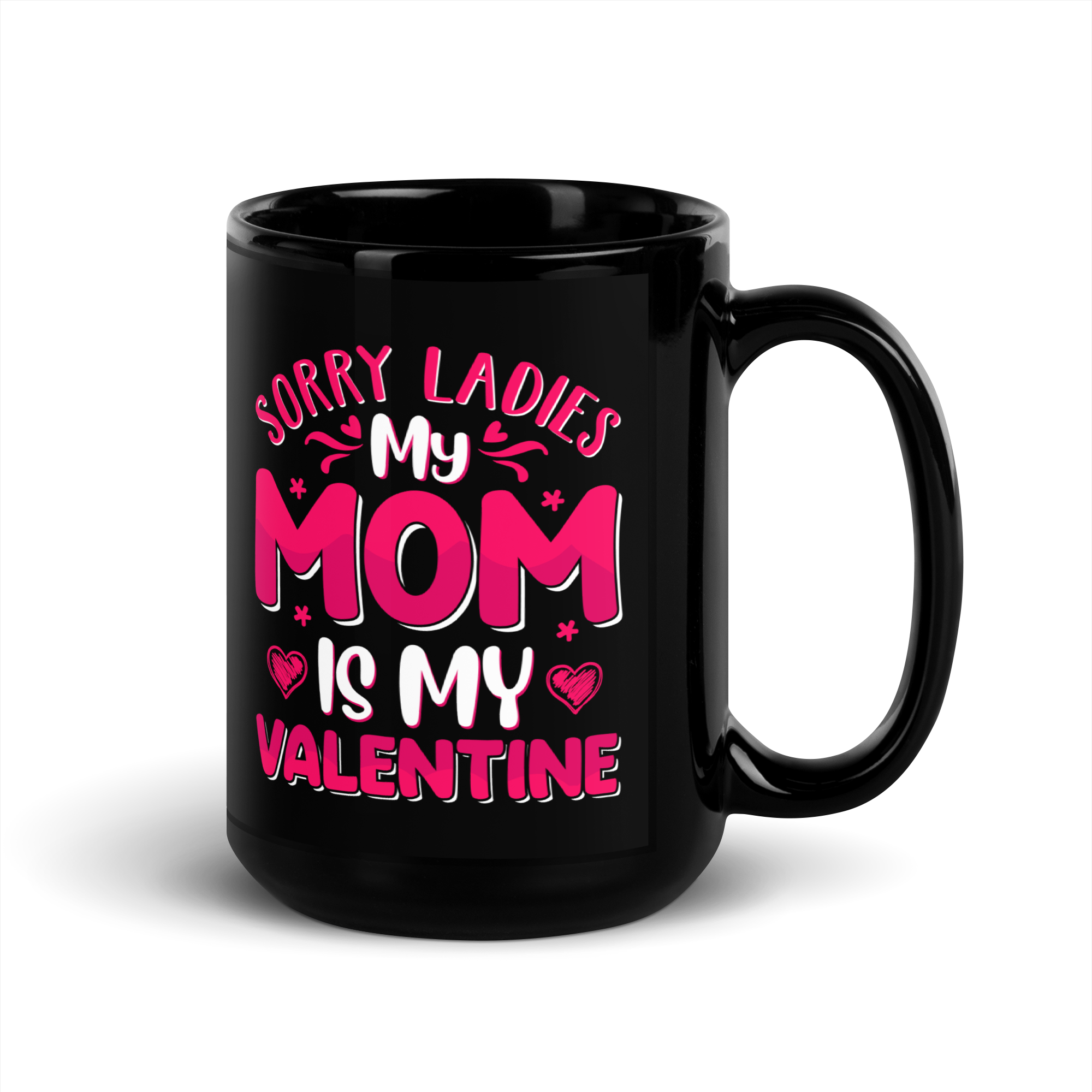 Sorry Ladies, My Mom Is My Valentine Black Glossy Mug