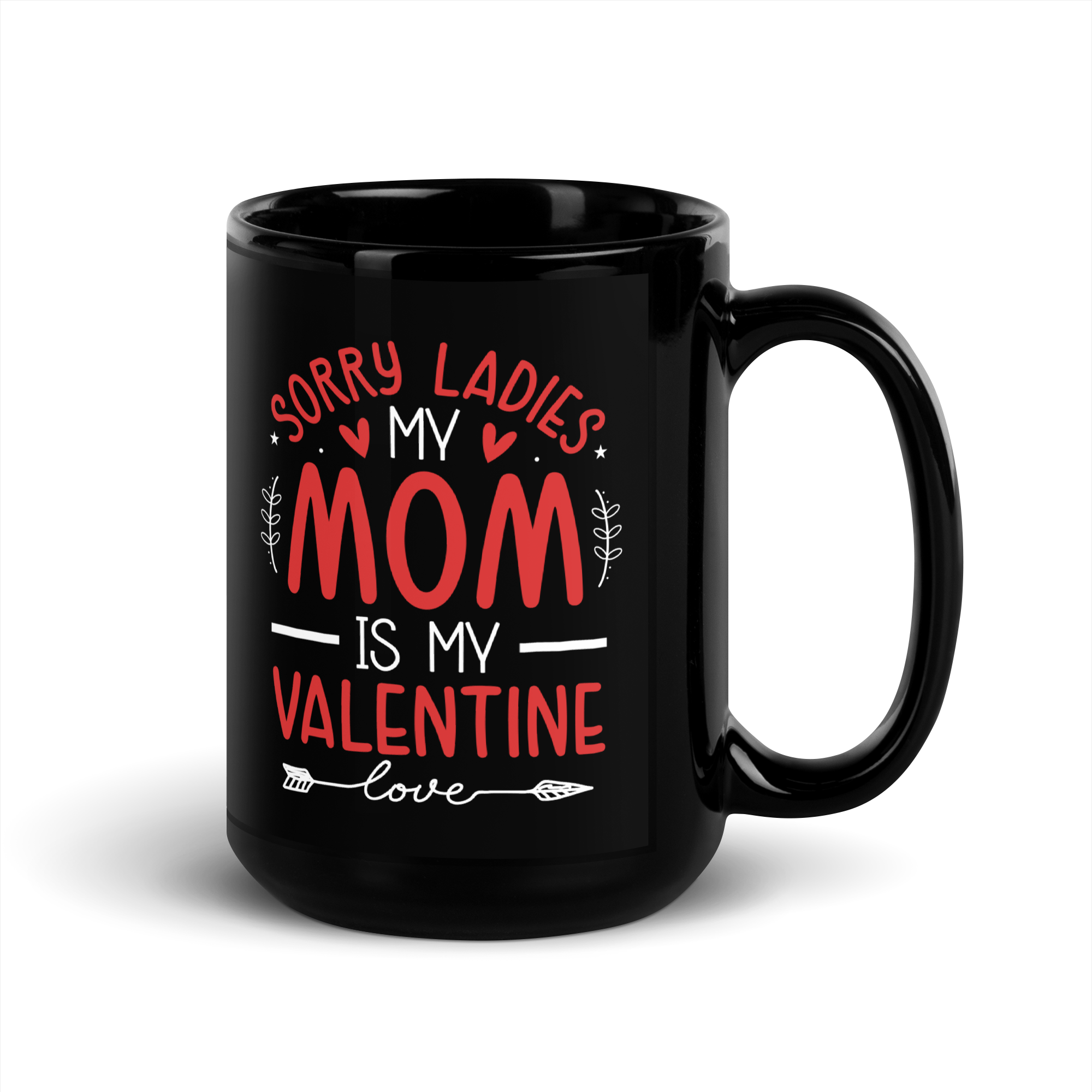 Sorry Ladies, Mom Is My Valentine Black Glossy Mug