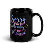 Sorry Girls Mommy Is My Valentine Black Glossy Mug