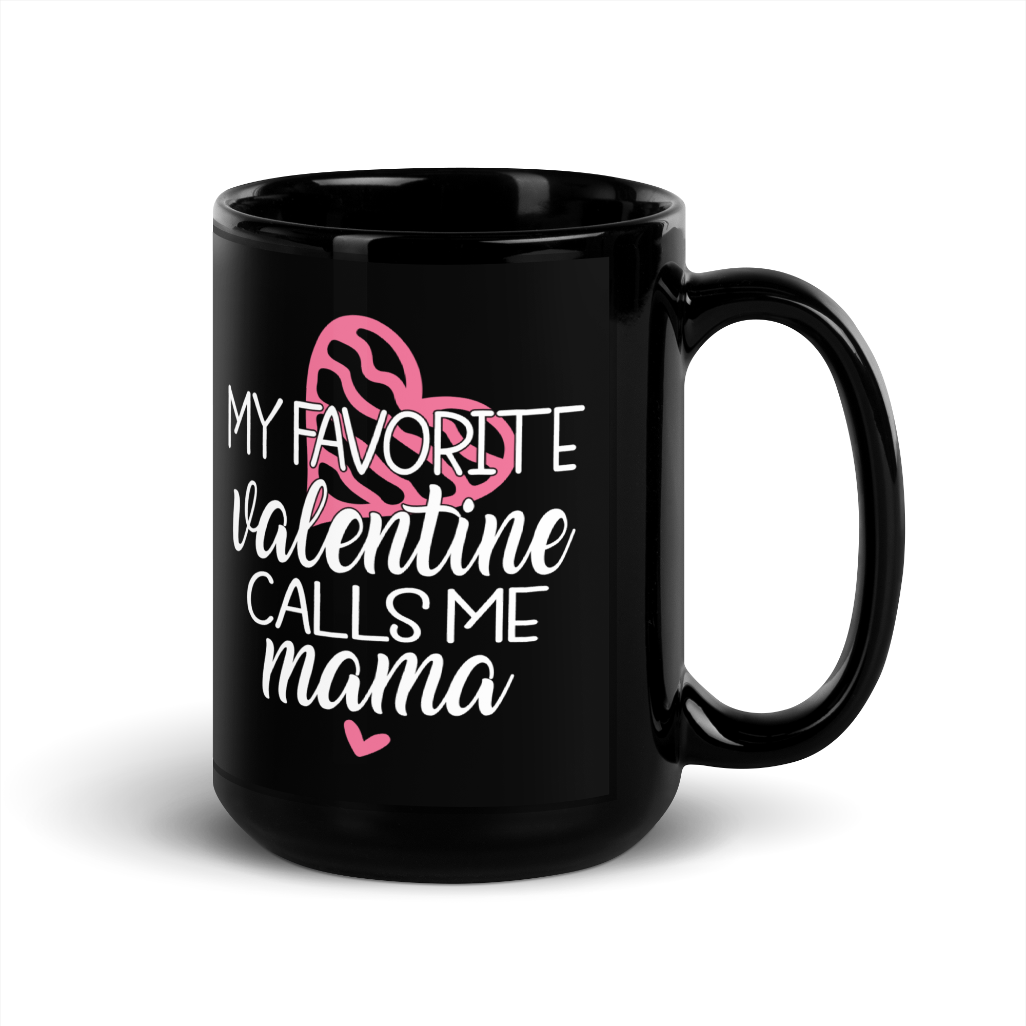 My Favorite Valentine Calls Me Mama Black Glossy Mug