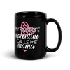 My Favorite Valentine Calls Me Mama Black Glossy Mug