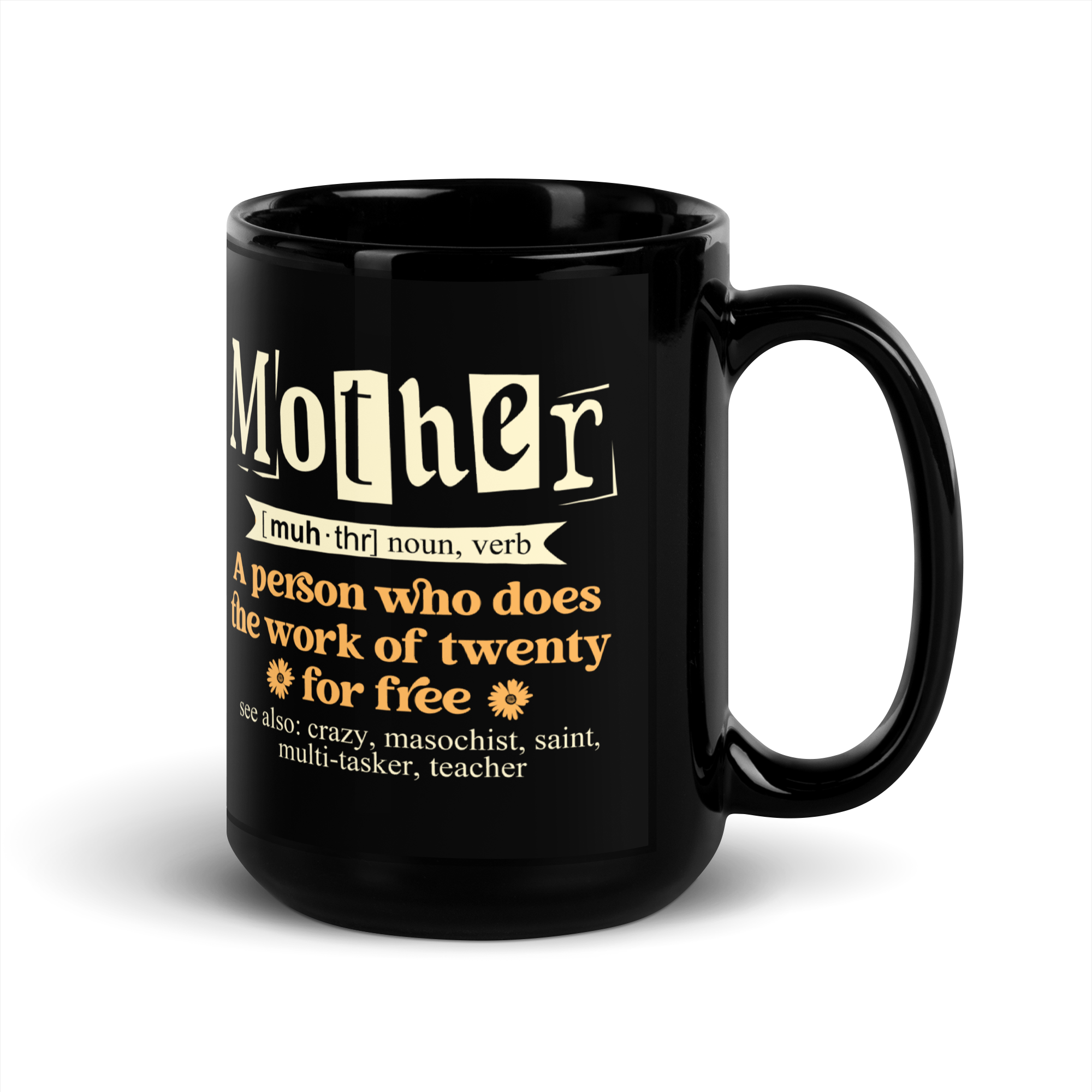 Mother: A Person Who Does The Work Of Twenty For Free Black Glossy Mug