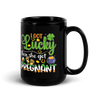 I Got Lucky Then She Got Pregnant Black Glossy Mug