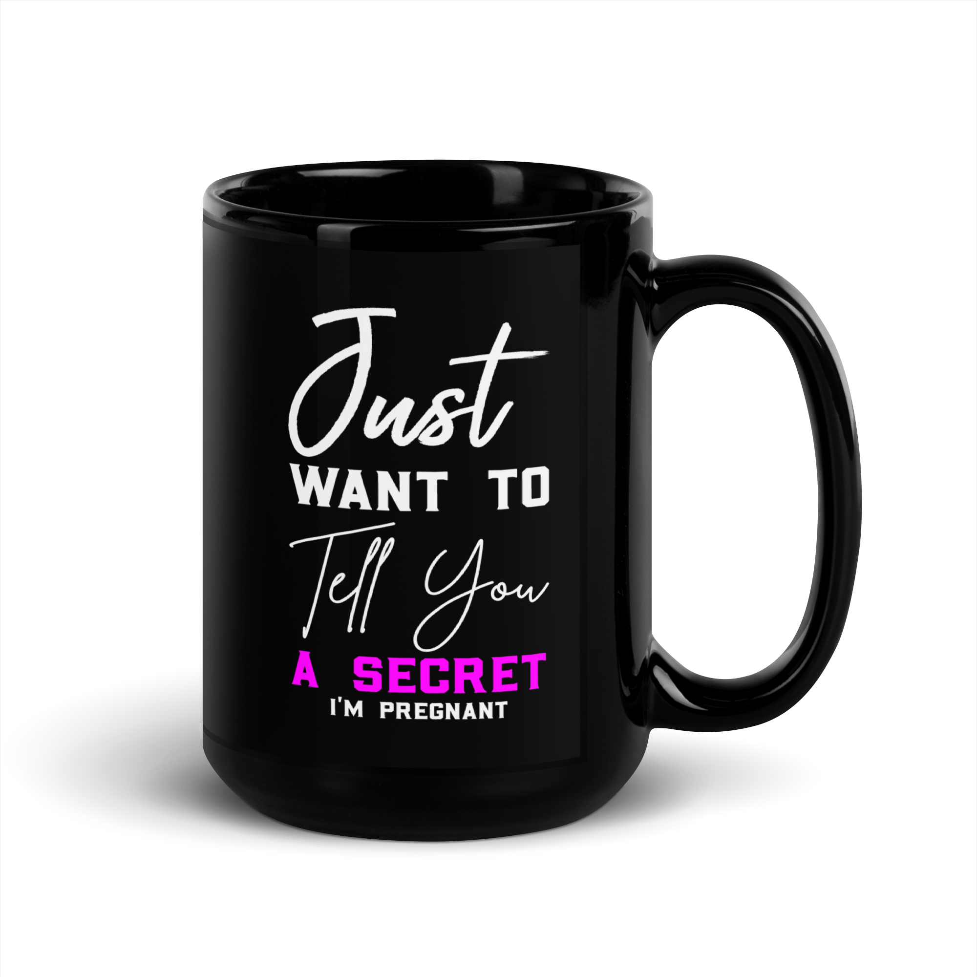 Just Want to Tell You A Secret I'm Pregnant Black Glossy Mug