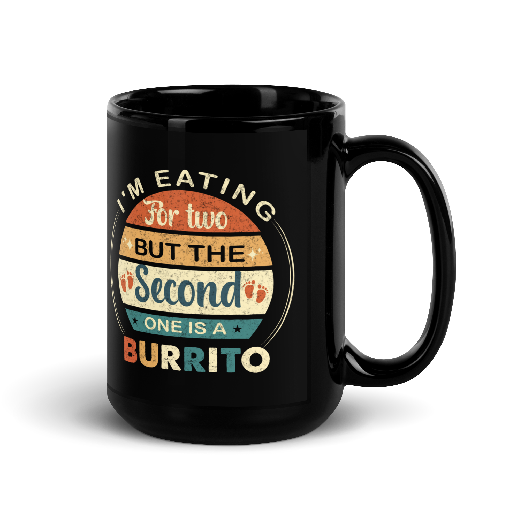 I'm Eating For Two But The Second One Is A Burrito Black Glossy Mug