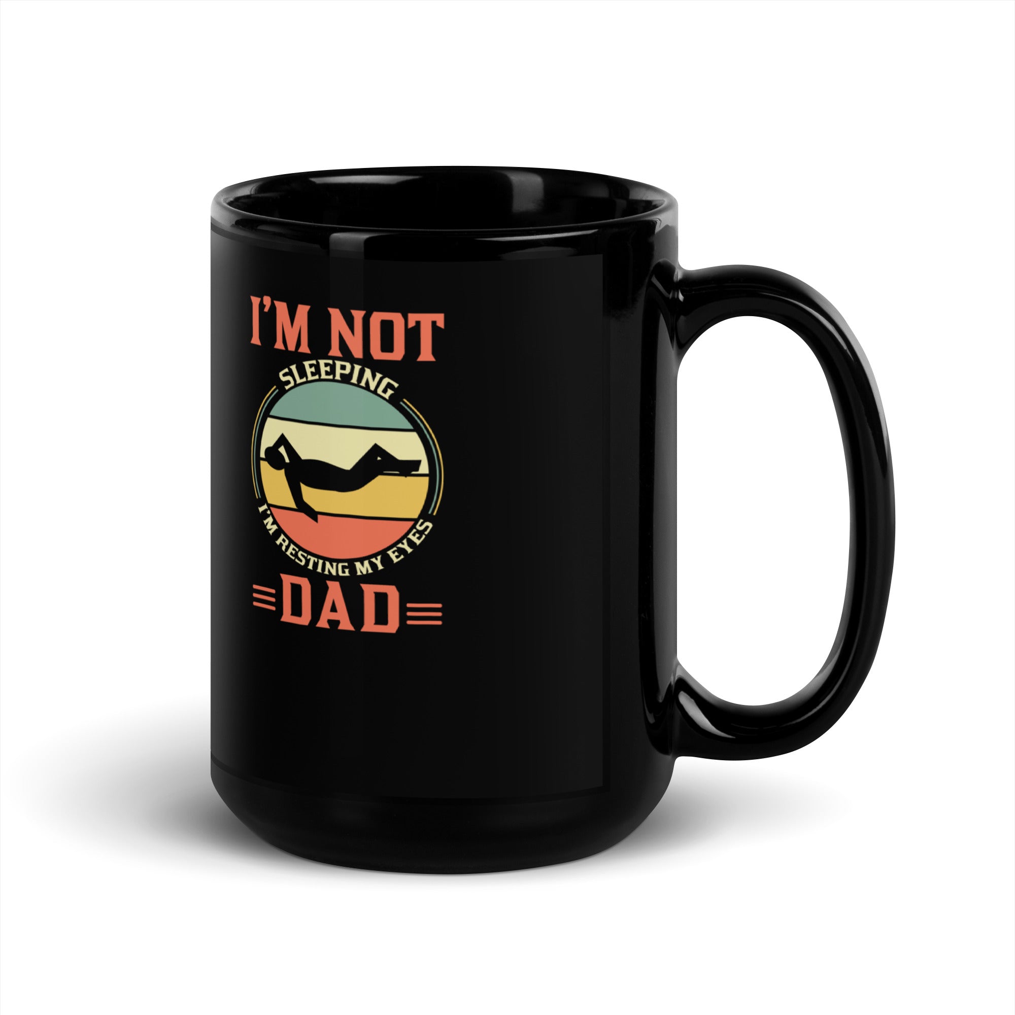 Im Not Sleeping Im Resting My Eyes Dad Black Glossy Mug