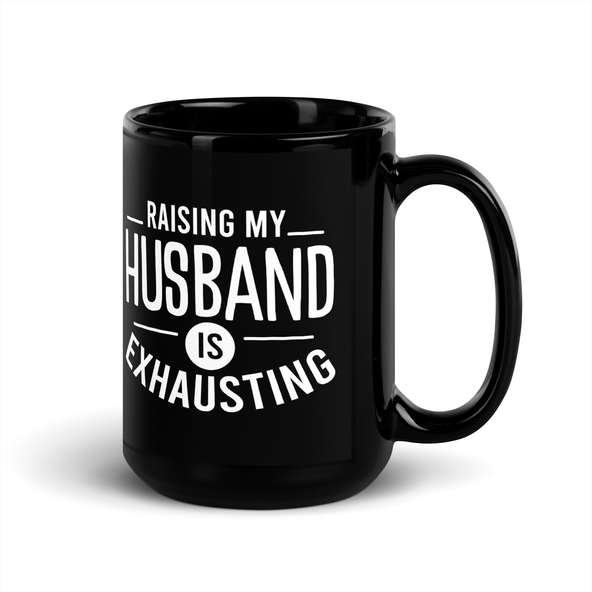 Raising My Husband Is Exhausting Black Glossy Mug