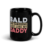 Bald And Handsome Just Like My Daddy Black Glossy Mug