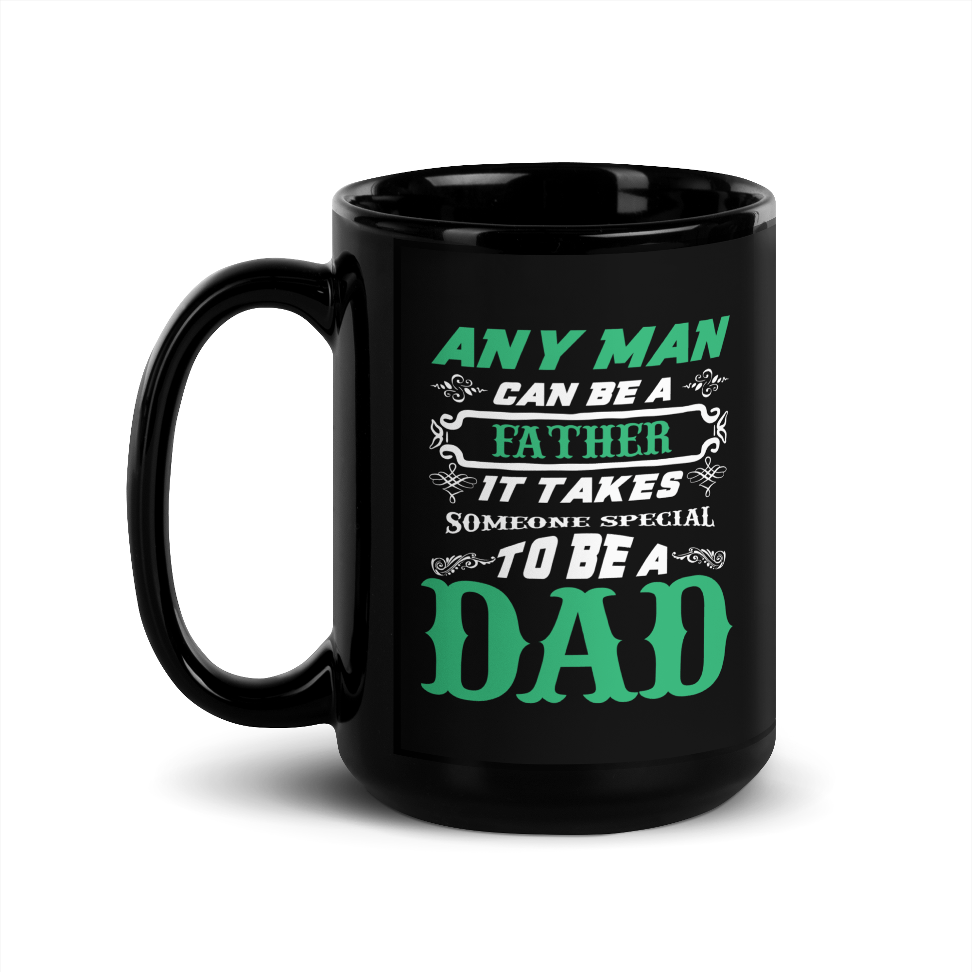 Any Man Can Be A Father It Takes Someone Special To Be A Dad Black Glossy Mug