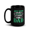 Any Man Can Be A Father It Takes Someone Special To Be A Dad Black Glossy Mug