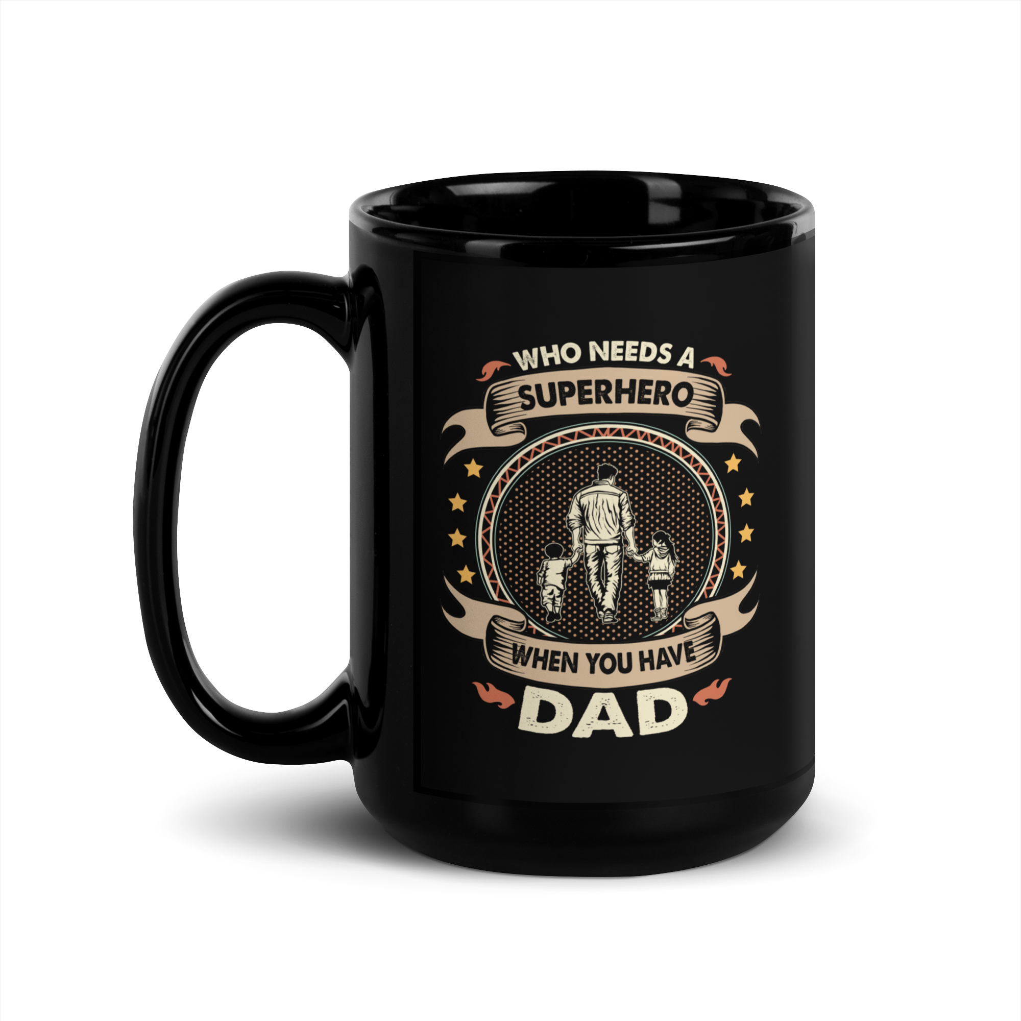 Who Needs A Superhero When You Have Dad Black Glossy Mug