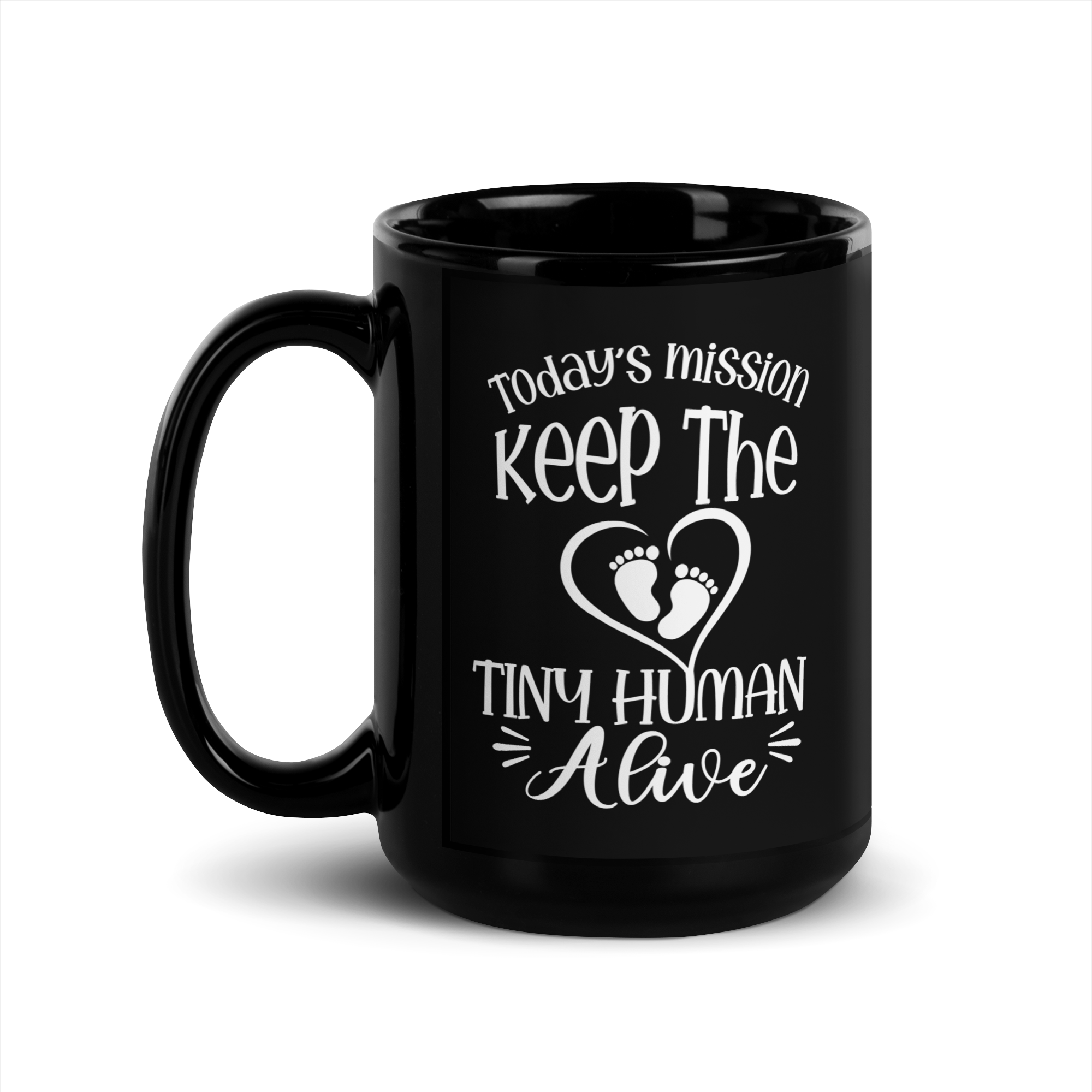 Today's Mission Keep The Tiny Human Alive Black Glossy Mug