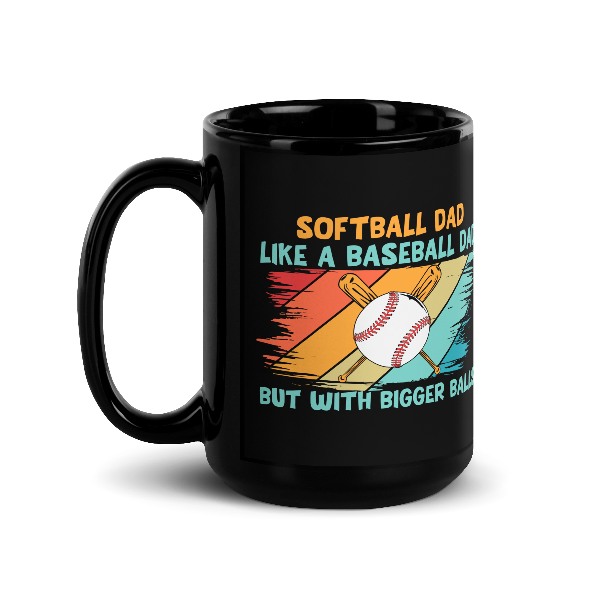 Softball Dad Like A Baseball Dad But With Bigger Balls Black Glossy Mug