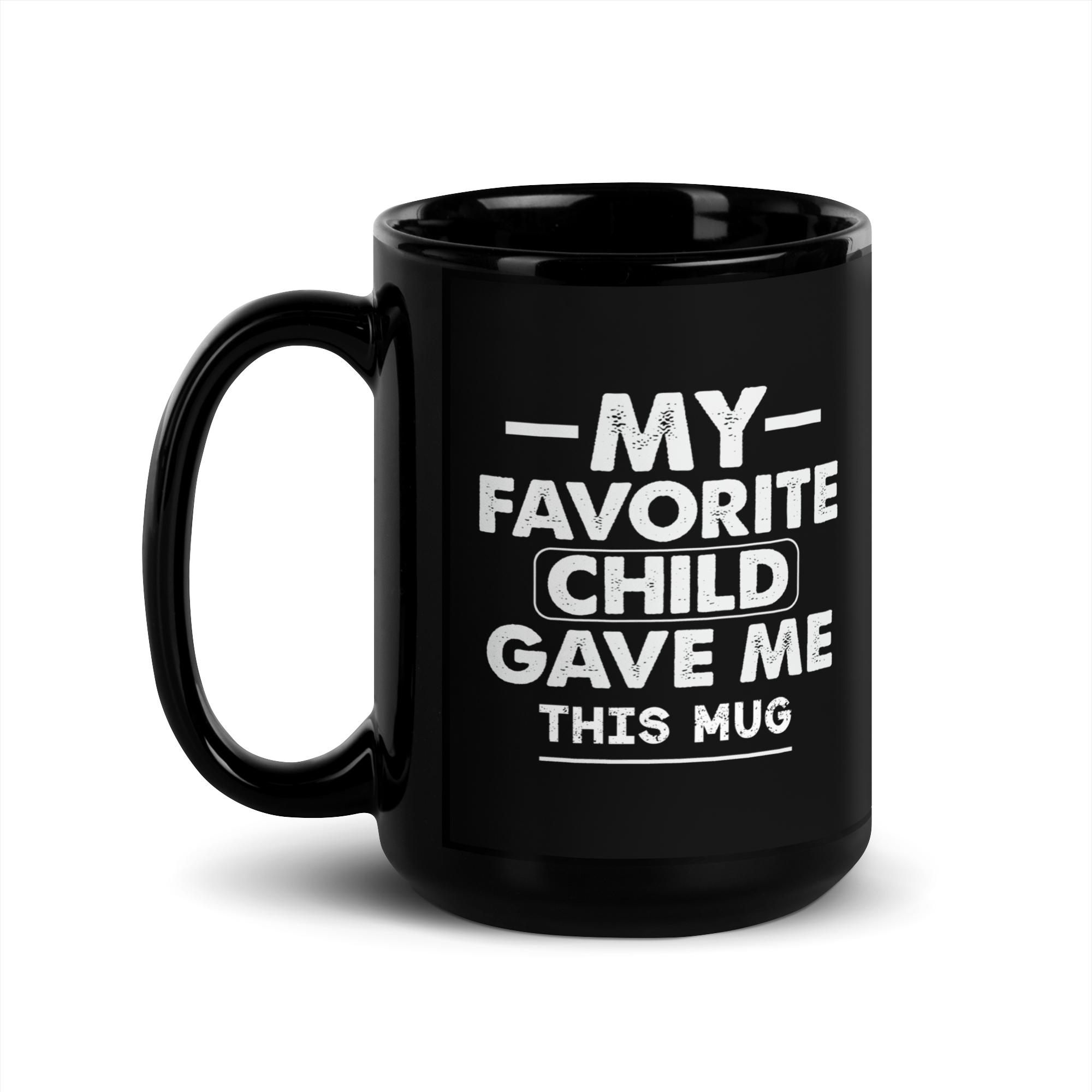 My Favorite Child Gave Me This Mug Black Glossy Mug