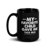 My Favorite Child Gave Me This Mug Black Glossy Mug