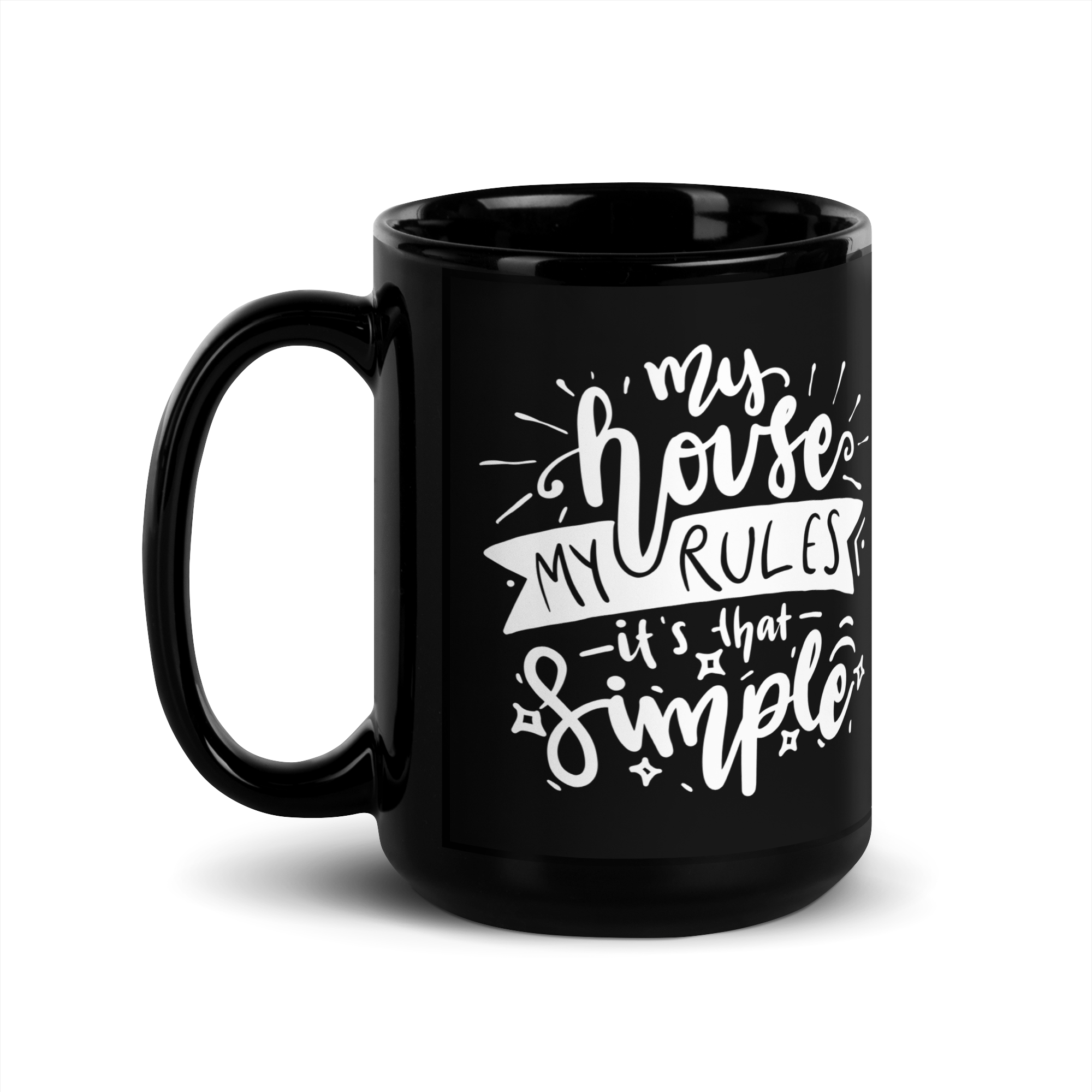 My House My Rules It's That Simple Black Glossy Mug