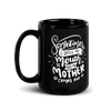 Sometimes I Open My Mouth And My Mother Comes Out Black Glossy Mug