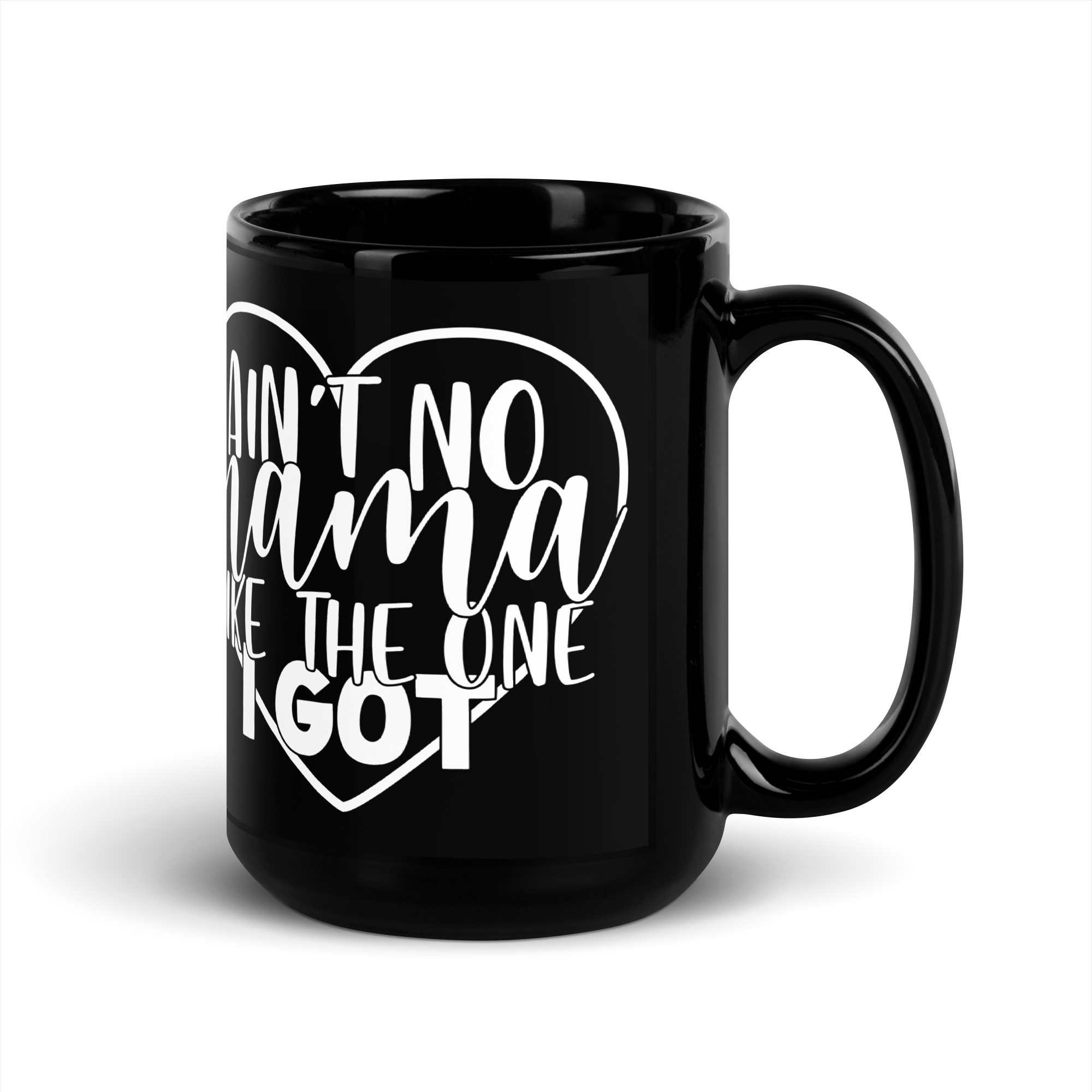 Aint No Mama Like The One I Got Mug