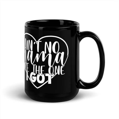 Aint No Mama Like The One I Got Mug