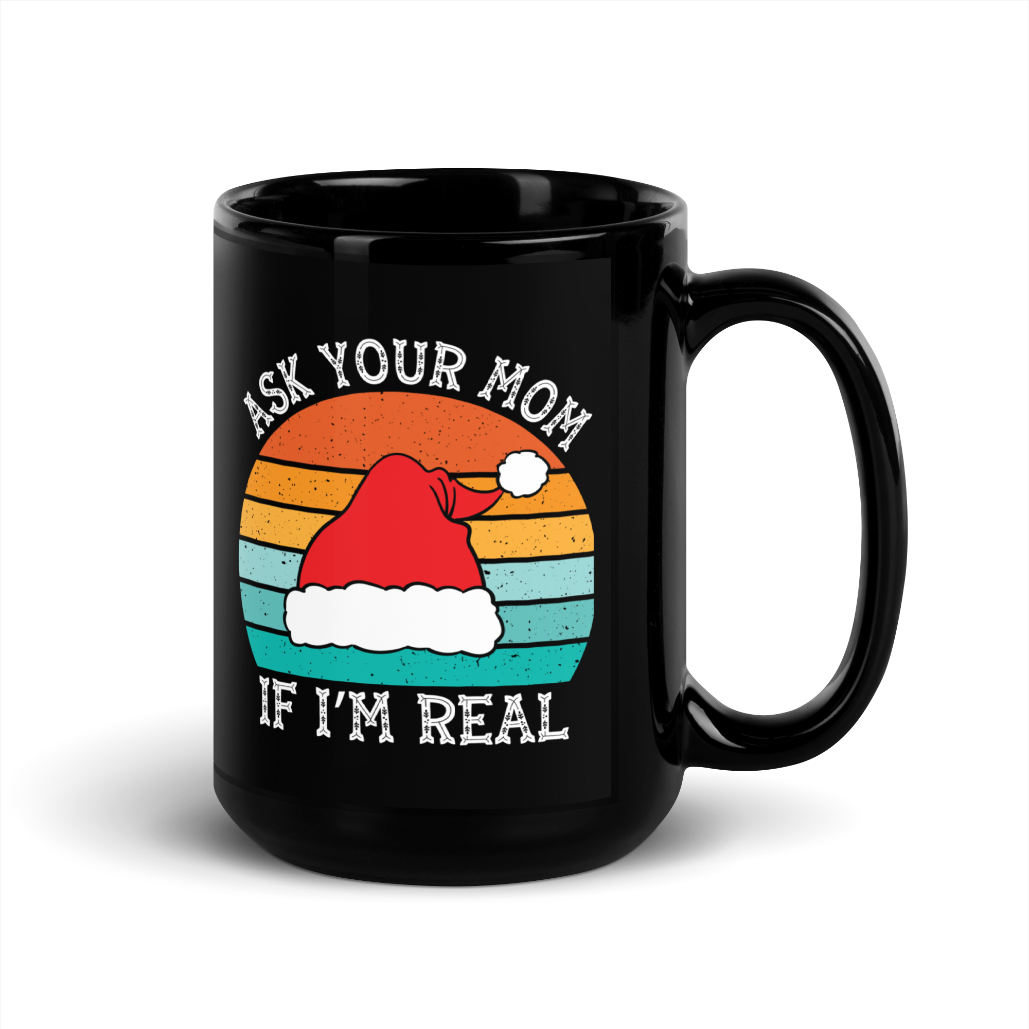 Ask Your Mom, If I'm Real Black Glossy Mug