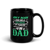 Any Man Can Be A Father It Takes Someone Special To Be A Dad Black Glossy Mug