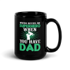 who Needs A Superhero When You Have Dad  Black Glossy Mug