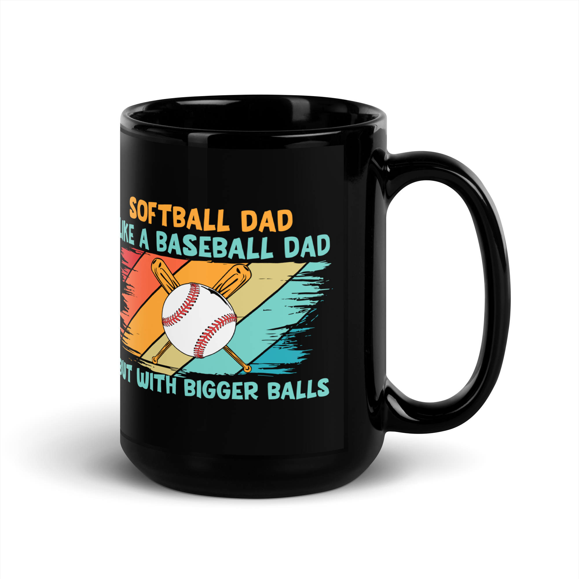 Softball Dad Like A Baseball Dad But With Bigger Balls Black Glossy Mug