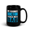 My Favorite Doctor Calls Me Dad Black Glossy Mug