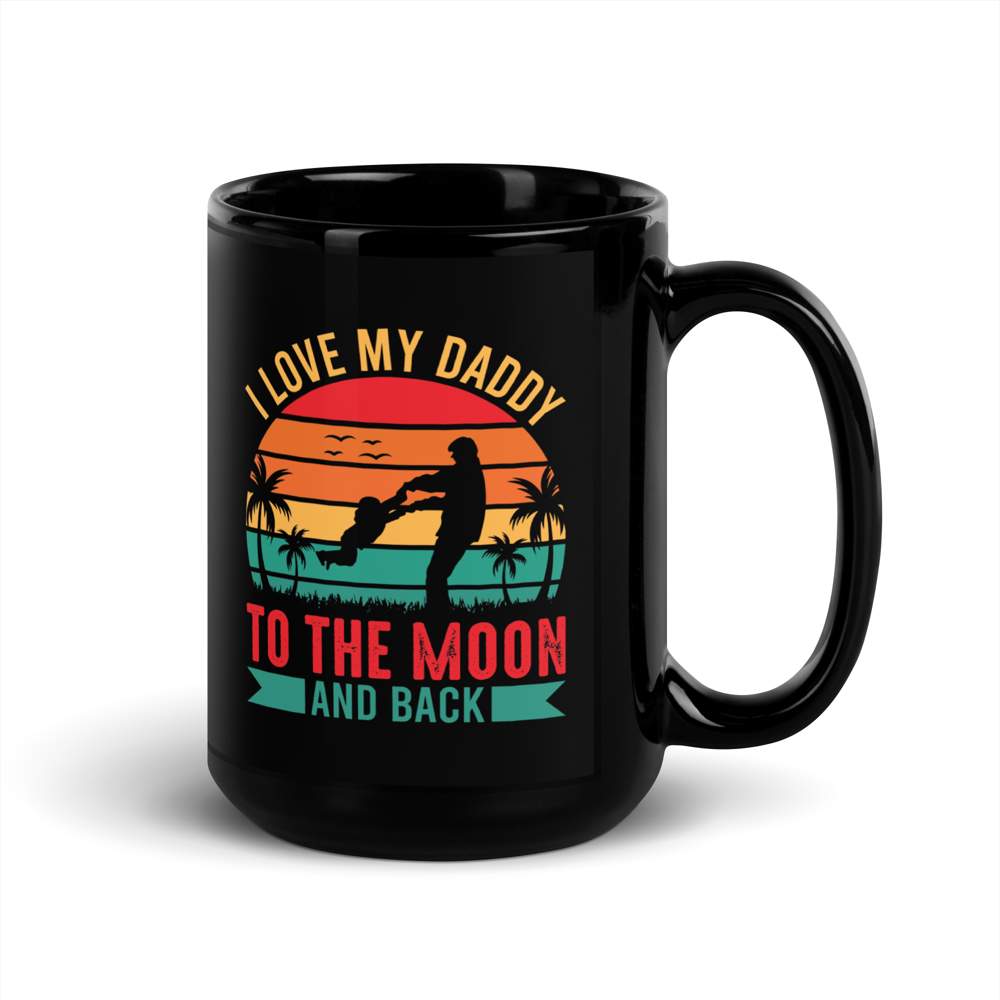 I Love My Daddy To The Moon And Back Black Glossy Mug