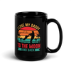 I Love My Daddy To The Moon And Back Black Glossy Mug