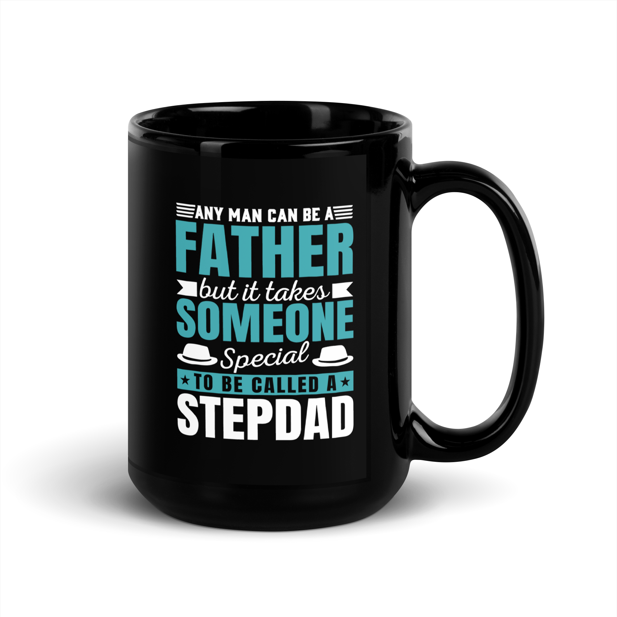 Any Man Can Be A Father But It Takes Someone Special To Be Called A Stepdad Black Glossy Mug