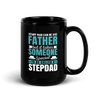 Any Man Can Be A Father But It Takes Someone Special To Be Called A Stepdad Black Glossy Mug