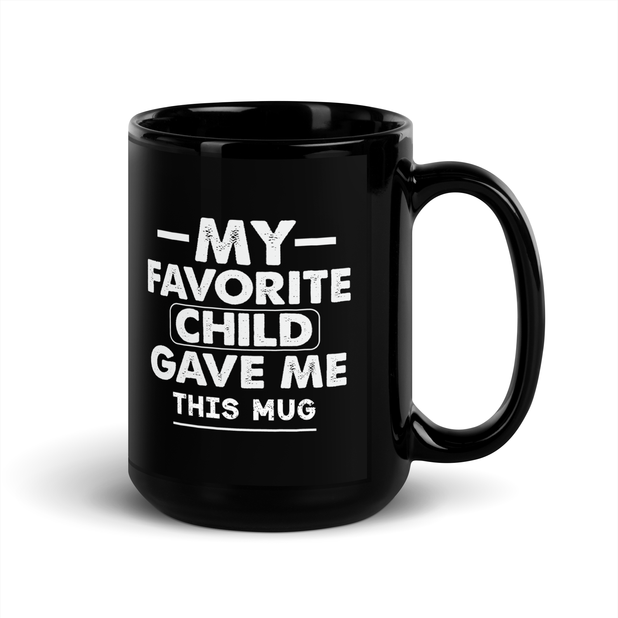 My Favorite Child Gave Me This Mug Black Glossy Mug