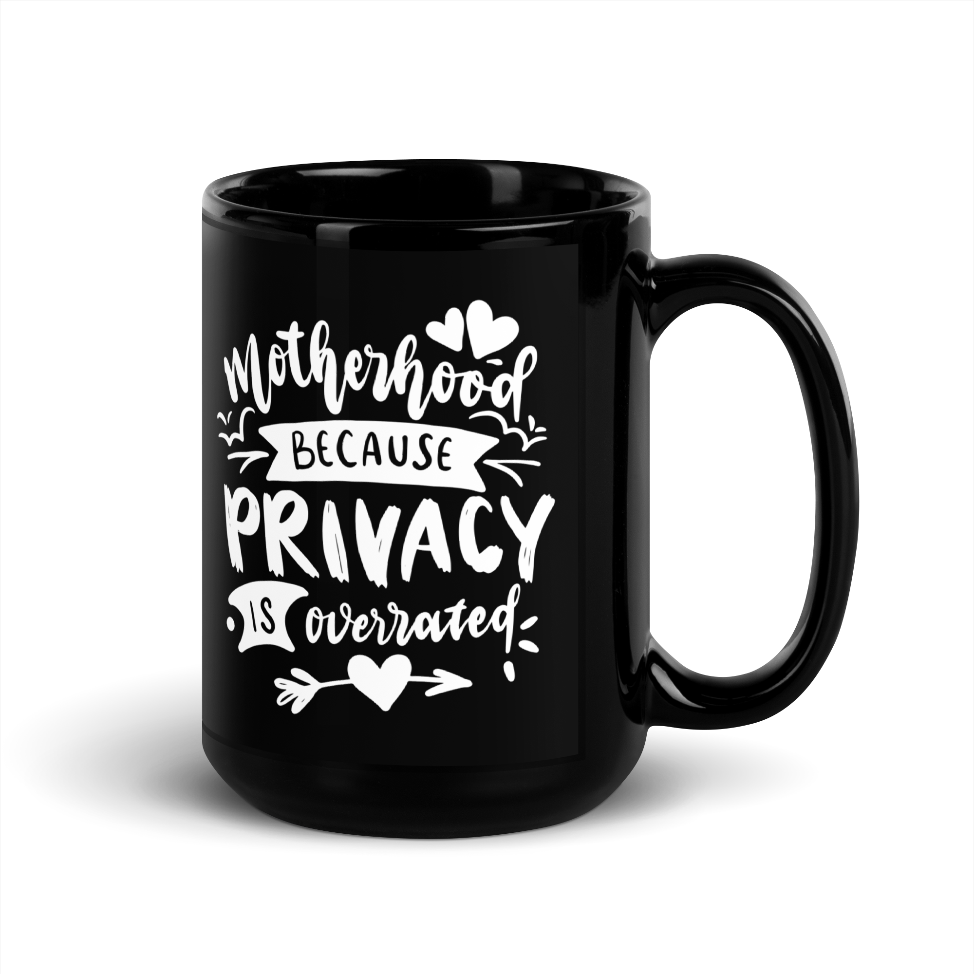 Motherhood Because Privacy Is Overrated Black Glossy Mug