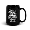 Sorry Did i Just Roll My Eyes Out Load? Black Glossy Mug