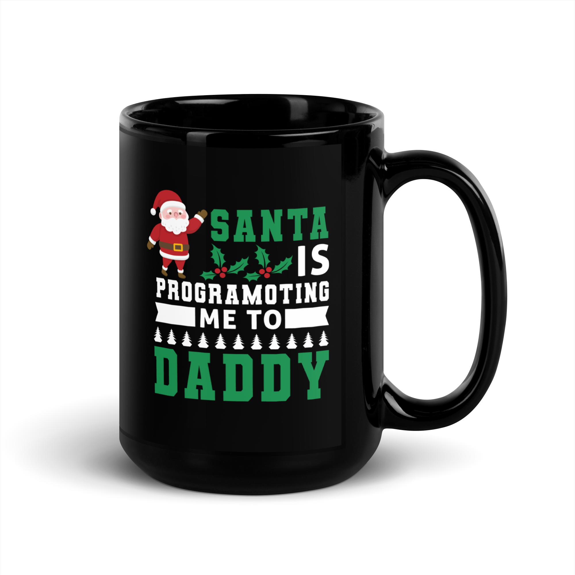 Santa Is Programoting Me To Daddy Black Glossy Mug