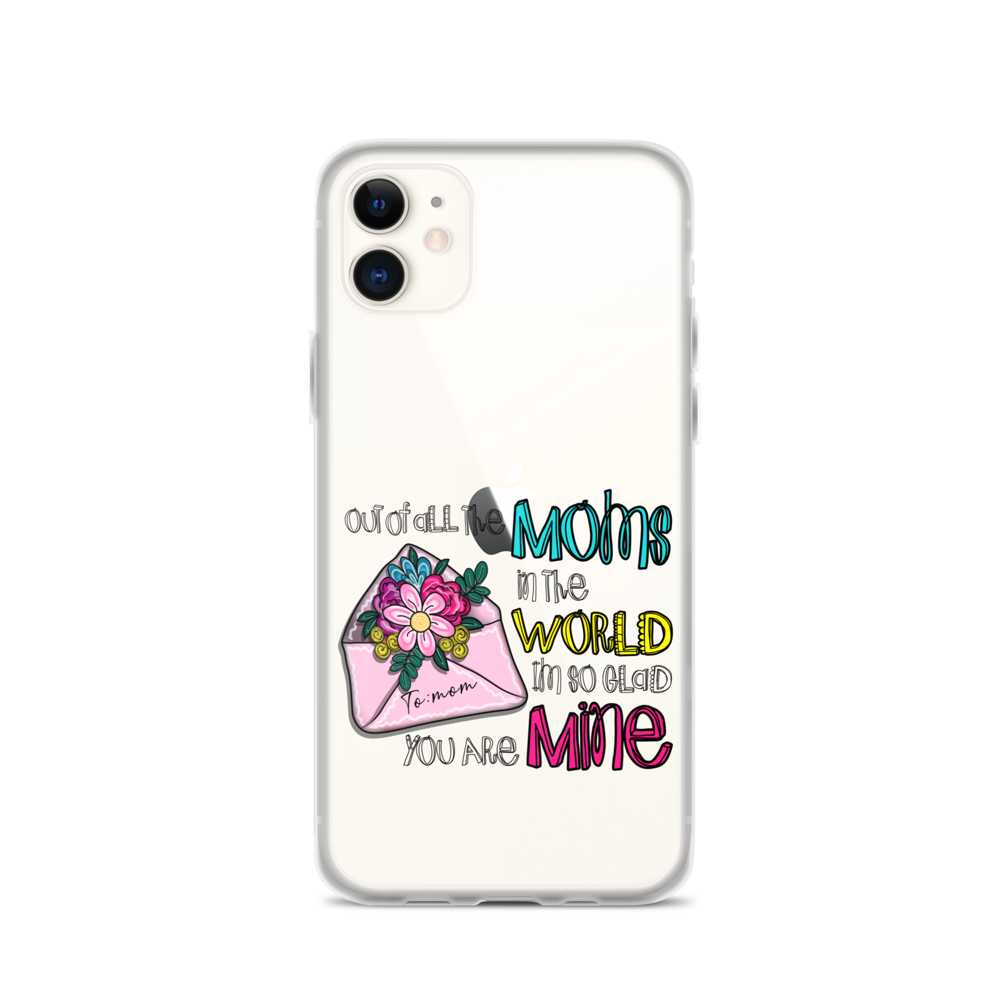 Out Of All Moms In The World I'm So Glad You Are Mine Clear Case for iPhone®