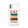 Eat Sleep Game Love Dad Clear Case for iPhone®